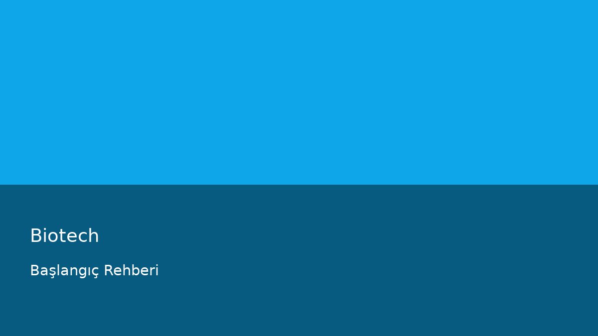 Biotech - Başlangıç Rehberi