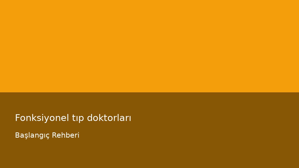 Fonksiyonel tıp doktorları - Başlangıç Rehberi