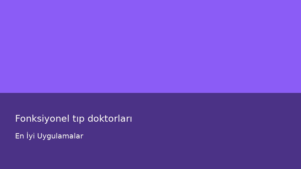 Fonksiyonel tıp doktorları - En İyi Uygulamalar