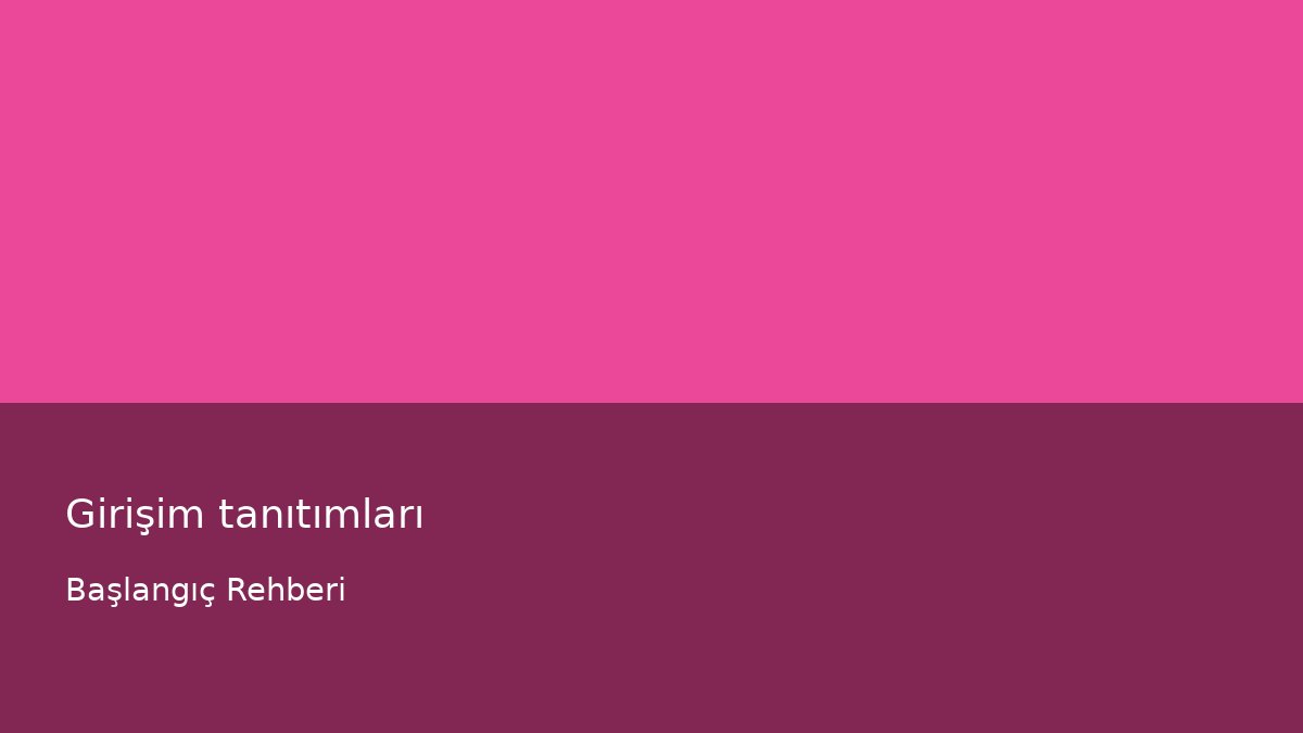 Girişim tanıtımları - Başlangıç Rehberi