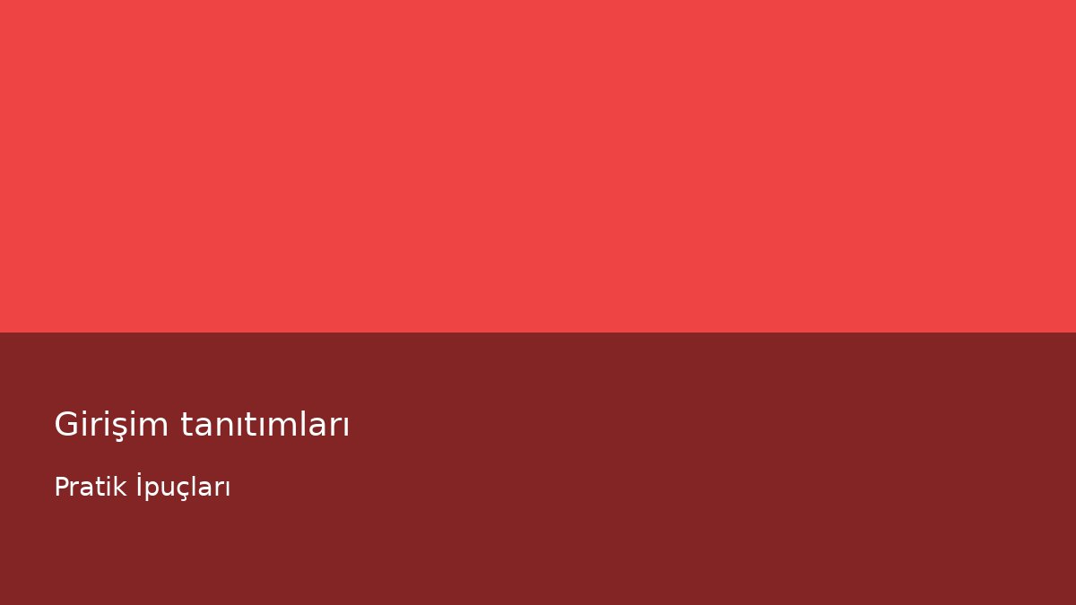 Girişim tanıtımları - Pratik İpuçları
