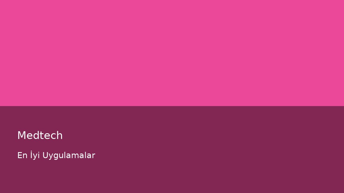 Medtech - En İyi Uygulamalar