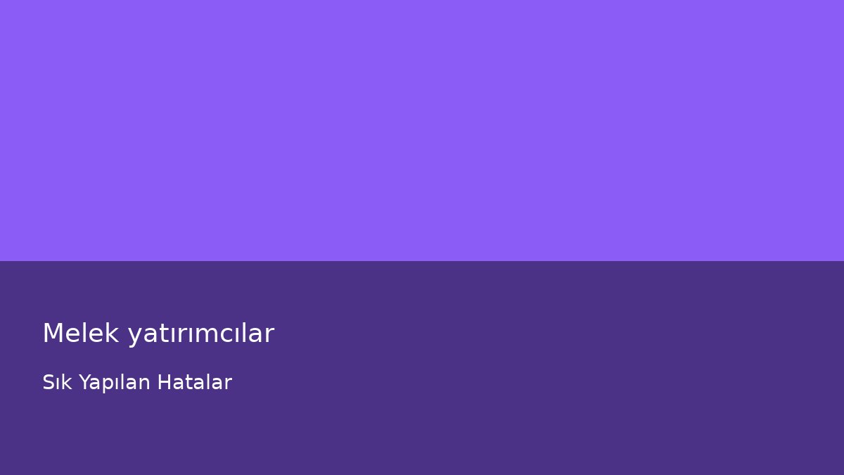 Melek yatırımcılar - Sık Yapılan Hatalar